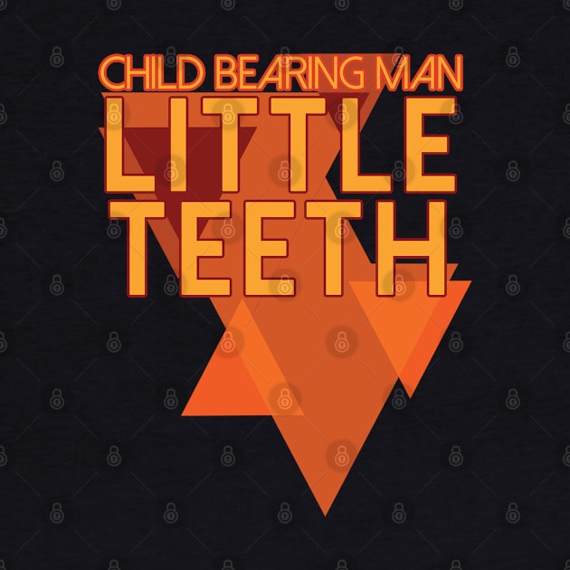 Little Teeth Child Bearing Man by lefteven